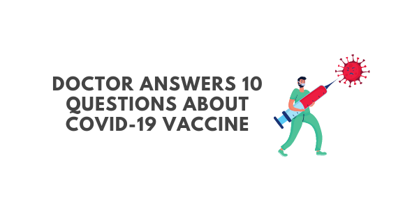 Doctor answers 10 questions about covid-19 vaccine