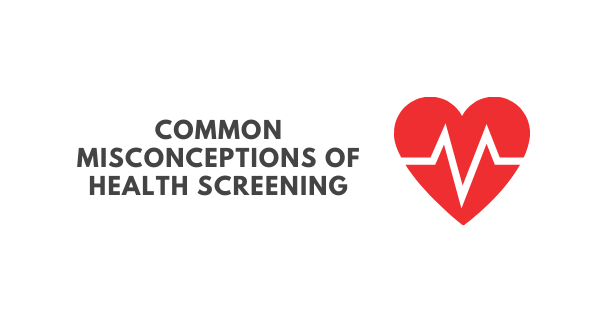 Common Misconceptions of health screening