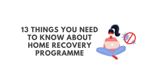 13 things you need to know about home recovery programme
