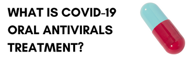 What is COVID-19 Oral Antivirals Treatment